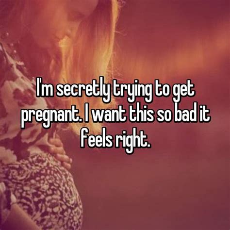 The truth is that we plan it so much that sometimes when it comes time to the actual getting pregnant part, we get stage fright. . Secretly trying to get pregnant reddit